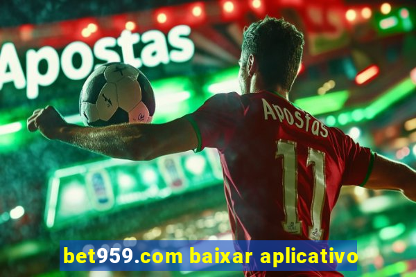 bet959.com baixar aplicativo